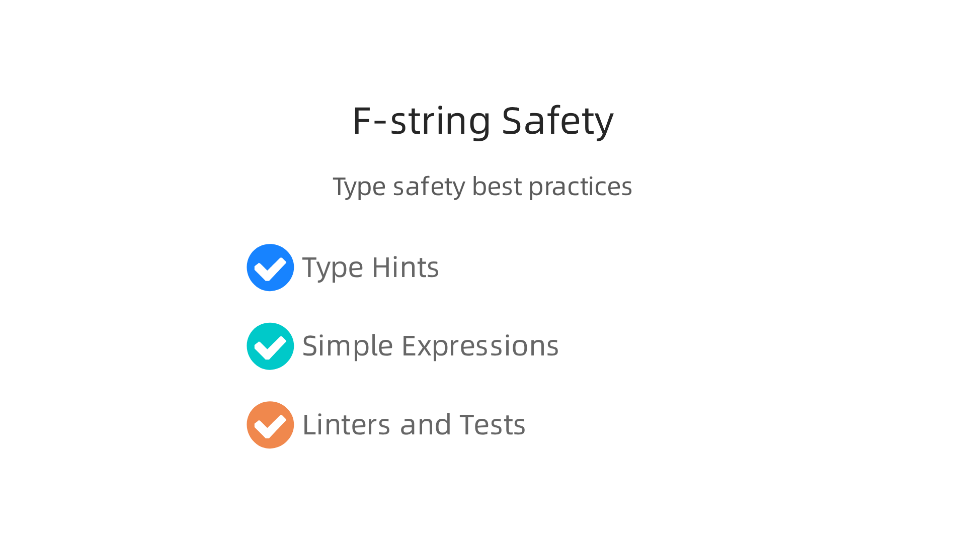 Follow these best practices to ensure your f-strings are bug-free and benefit from type safety and static analysis tools.